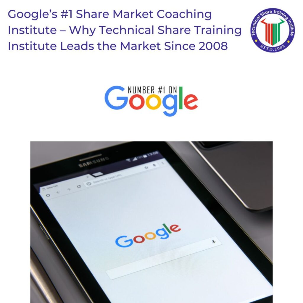 Google’s number one Share Market Coaching Institute – Why Technical Share Training Institute Leads the Market Since 2008